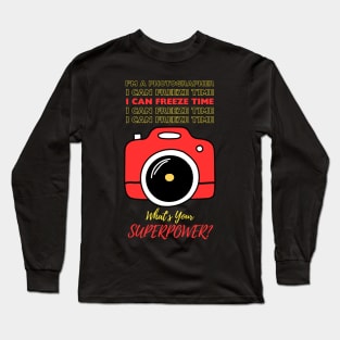 I'm A photographer with Superpowers 2 Long Sleeve T-Shirt